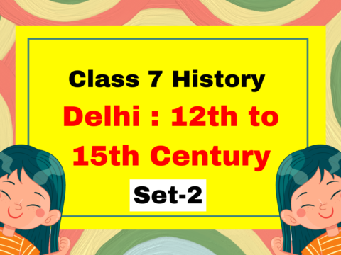 Class 7 History Chapter 3 Delhi : 12th to 15th Century MCQs Set-2