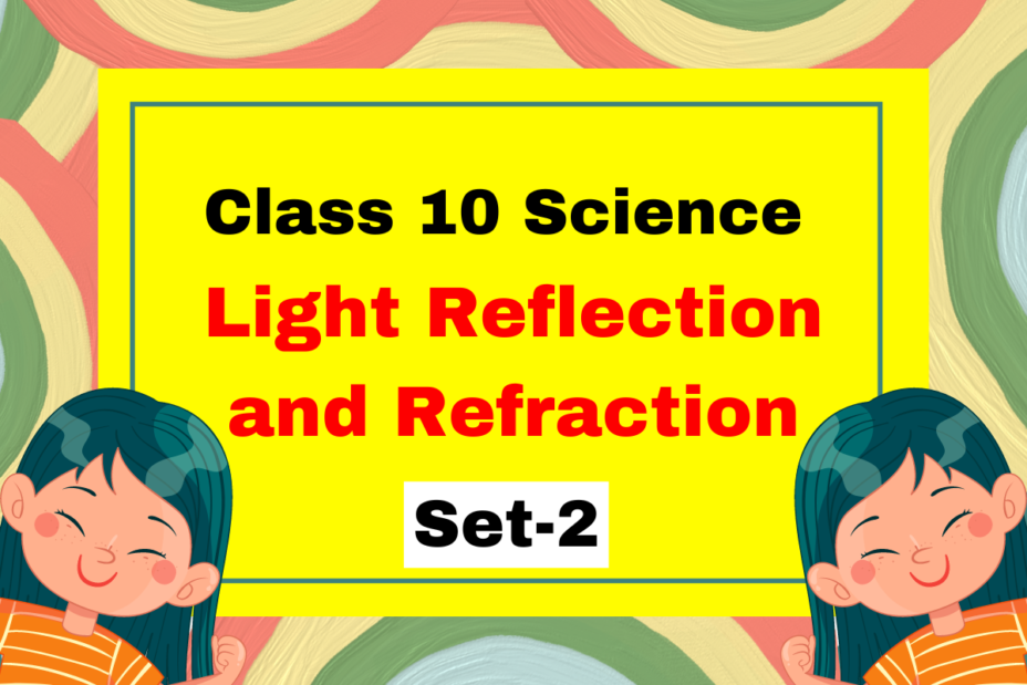 Class 10 Science Chapter 9 Light Reflection and Refraction MCQs Set-2