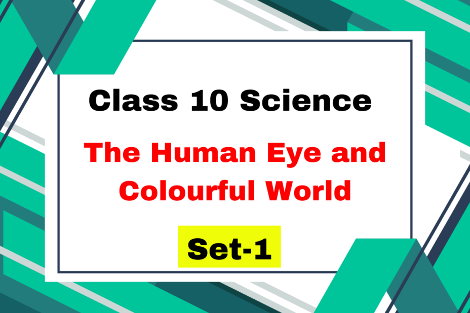 Class 10 Science Chapter 10 The Human Eye and Colourful World MCQs Set-1