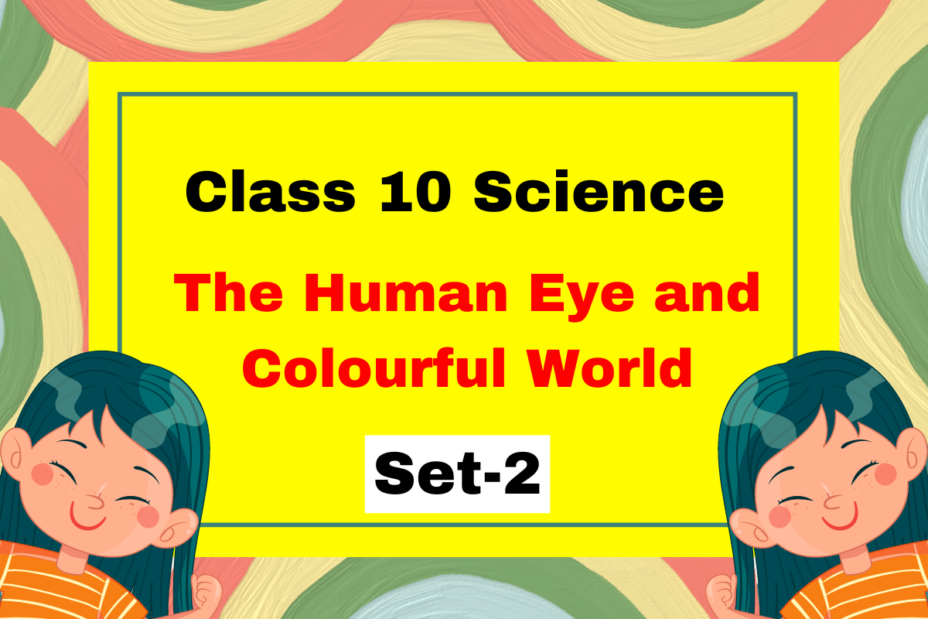 Class 10 Science Chapter 10 The Human Eye and Colourful World MCQs