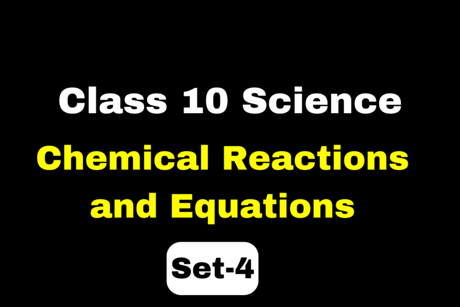 Class 10 Science Chapter 1 Chemical Reactions and Equations MCQs Set-4