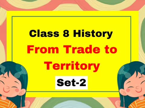 Class 8 SST History Chapter 2 From Trade to Territory MCQs