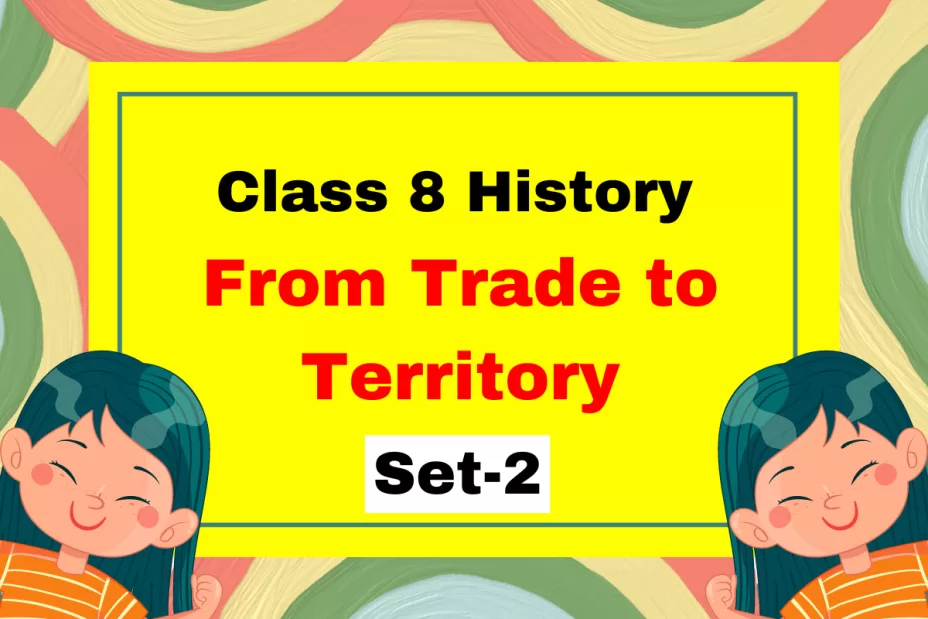 Class 8 SST History Chapter 2 From Trade to Territory MCQs