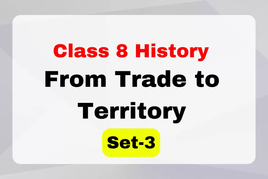 Class 8 SST History Chapter 2 From Trade to Territory MCQs