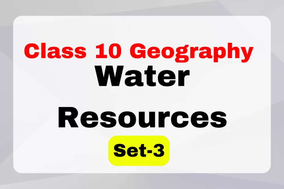 Class 10 SST Geography Chapter 3 Water Resources MCQs