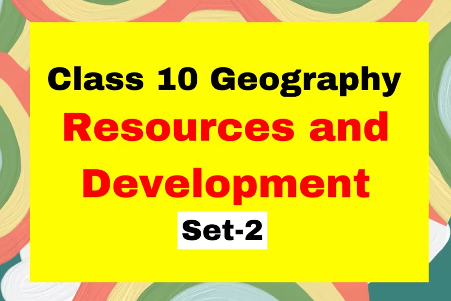 Class 10 SST Geography Chapter 1 Resources and Development MCQs