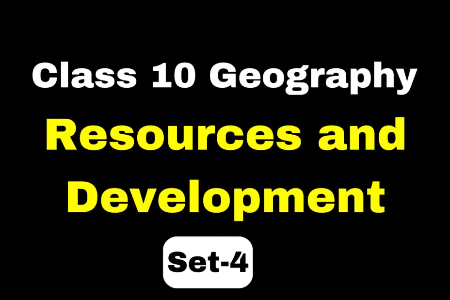 Class 10 SST Geography Chapter 1 Resources and Development MCQs