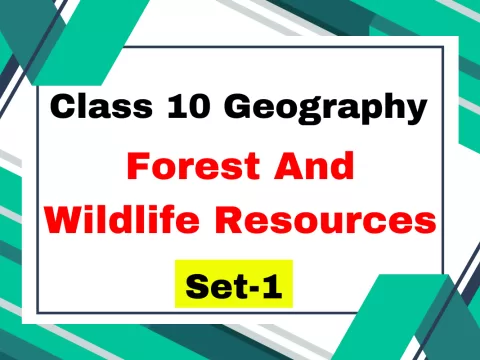 Class 10 SST Geography Chapter 2 Forest And Wildlife Resources