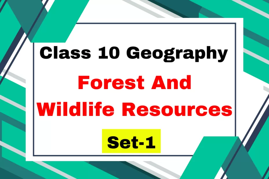 Class 10 SST Geography Chapter 2 Forest And Wildlife Resources