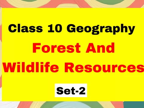 Class 10 SST Geography Chapter 2 Forest And Wildlife Resources MCQs Set-2