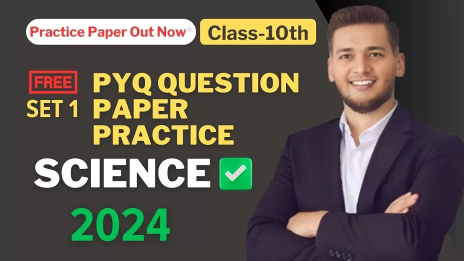 Crack the Exam : Set-1 Class 10 Science PYQ Practice for High Scores Class 10 Science Set-1 PYQ Paper 2024
