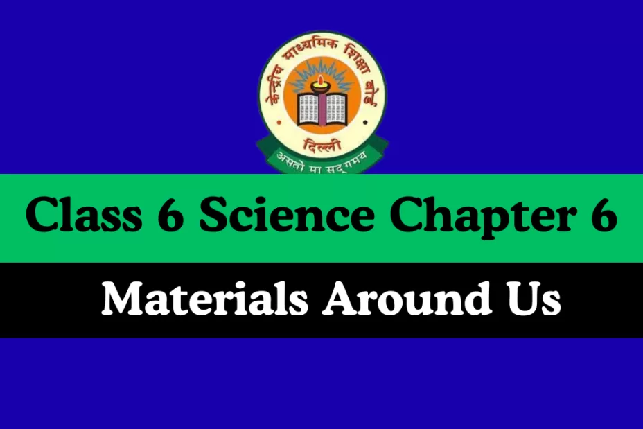 Class 6 Science Chapter 6 Materials Around Us Online Test- Free