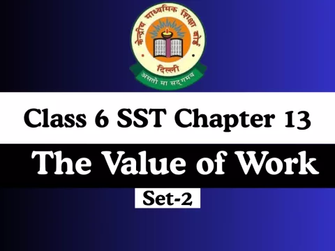 MCQs Class 6 SST Chapter 13 The Value of Work Online Test-Free