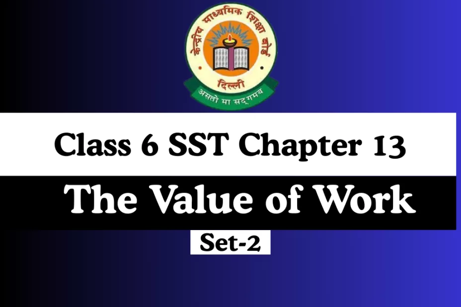 MCQs Class 6 SST Chapter 13 The Value of Work Online Test-Free