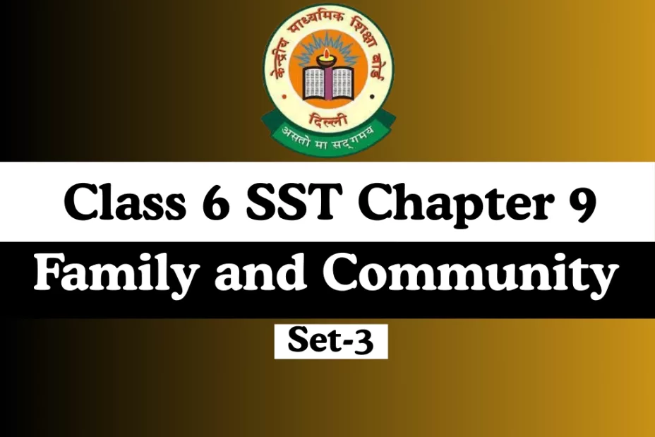 MCQs Class 6 SST Chapter 9 Family and Community Online Test-Free MCQs Class 6 SST Chapter 9 Family and Community Online Test-Free