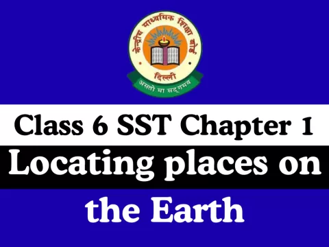 Class 6 SST Chapter 1 Locating places on the Earth MCQs Online Test