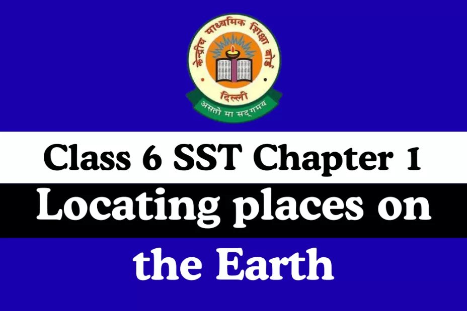 Class 6 SST Chapter 1 Locating places on the Earth MCQs Online Test