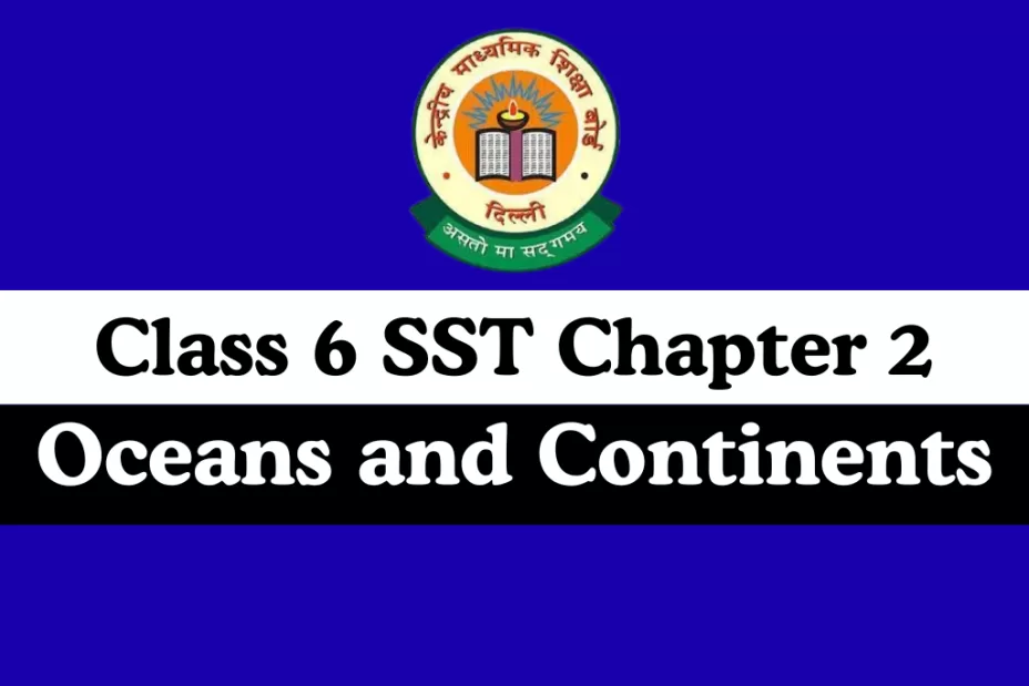 Class 6 SST Chapter 2 Oceans and Continents MCQ Online Test