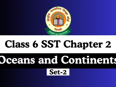 Class 6 SST Chapter 2 Oceans and Continents MCQ Online Test-Free