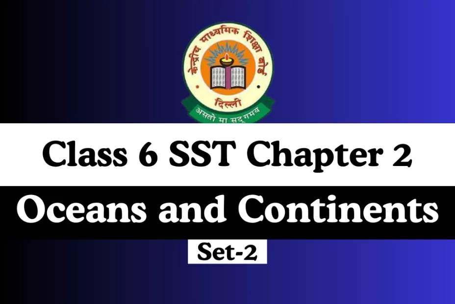 Class 6 SST Chapter 2 Oceans and Continents MCQ Online Test-Free