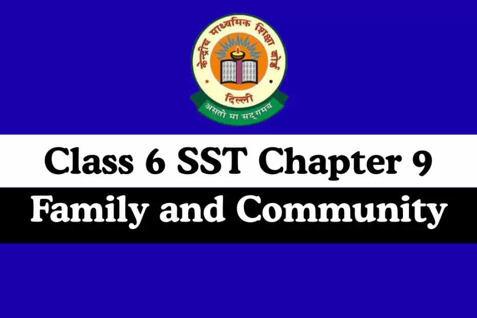 Class 6 SST Chapter 9 Family and Community MCQs Online Test