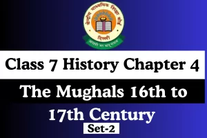 MCQ Online Test Class 7 History Chapter 4 The Mughals 16th to 17th Century