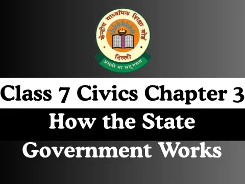 Class 7 Civics Chapter 3 How the State Government Works MCQ Online Test