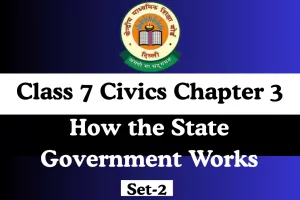 Class 7 Civics Chapter 3 How the State Government Works For MCQ Online Test