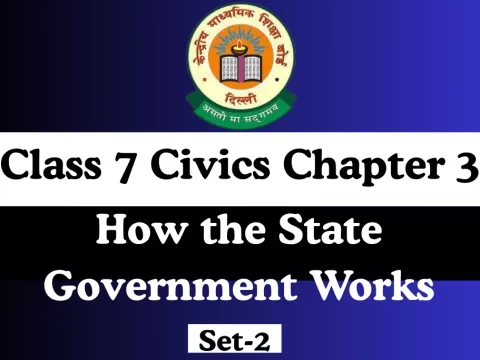 Class 7 Civics Chapter 3 How the State Government Works For MCQ Online Test
