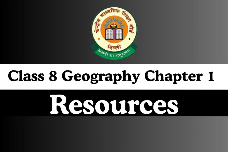 Class 8 SST Geography Chapter 1 Resources MCQ Online Test Class 8 SST Geography Chapter 1 Resources MCQ Online Test