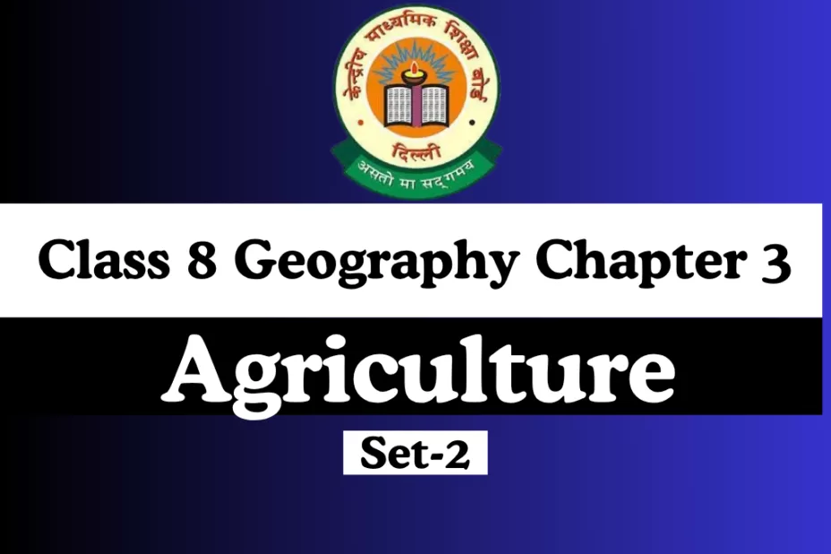 MCQs Online Test For Class 8 SST Geography Chapter 3 Agriculture MCQs Online Test For Class 8 SST Geography Chapter 3 Agriculture