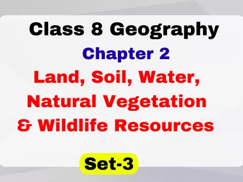 MCQ Class 8 SST Geography Chapter 2 Land, Soil, Water, Natural Vegetation & Wildlife Resources