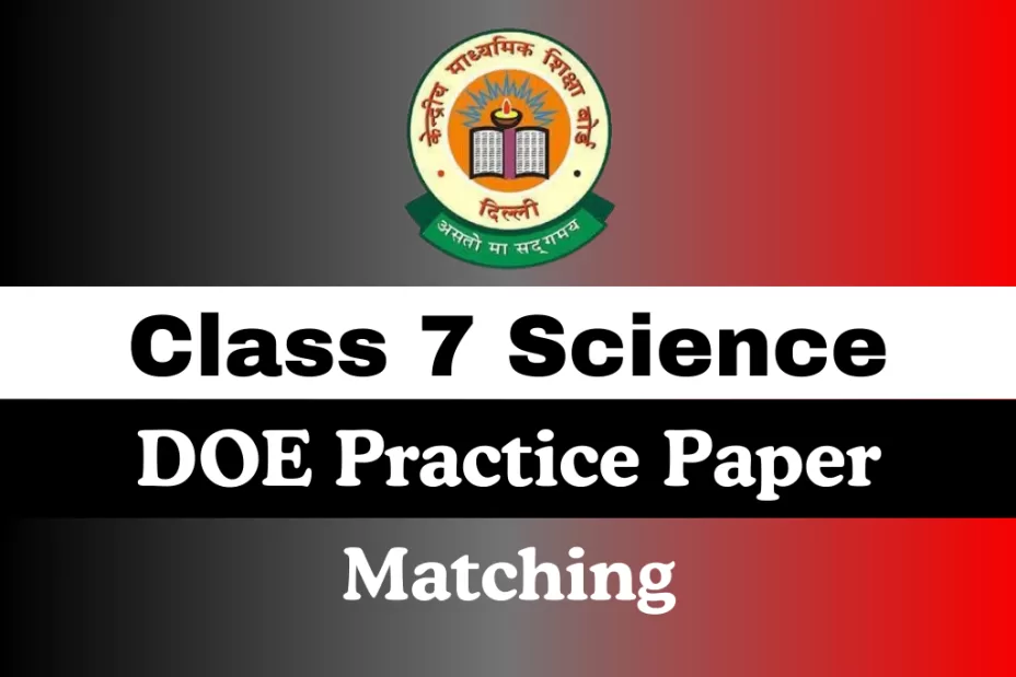 Class 7 Science DOE Practice Paper Annual Examination Matching