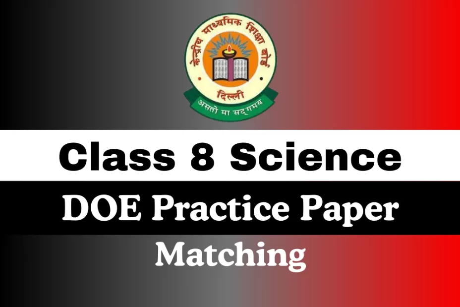 Class 8 Science DOE Practice Paper Annual Examination Matching