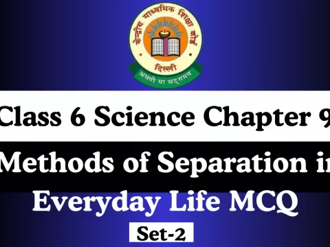 Class 6 Science Ch 9 Methods of Separation in Everyday Life MCQ
