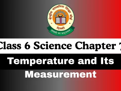 Class 6 Science Chapter 7 Temperature and Its Measurement