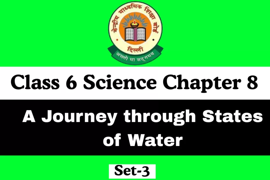 Class 6 Science Chapter 8 A Journey through States of Water Free MCQ Class 6 Science Chapter 8 A Journey through States of Water Free MCQ
