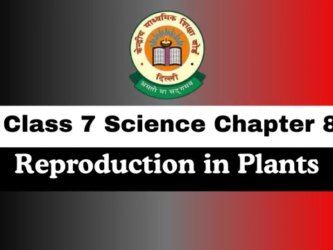 Class 7 Science Chapter 8 Reproduction in Plants MCQs