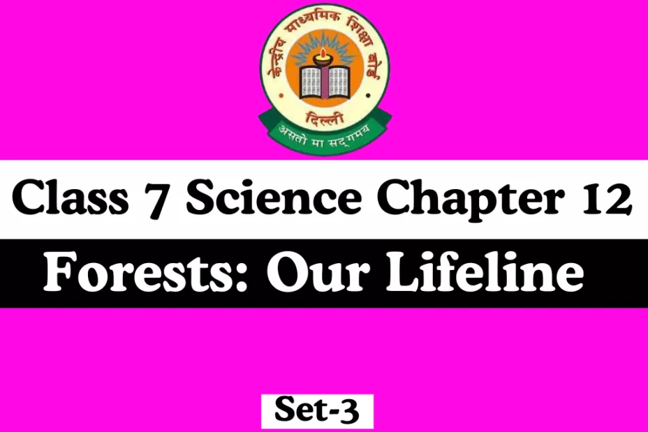 Class 7 Science Chapter 12 MCQs Forests: Our Lifeline Class 7 Science Chapter 12 MCQs Forests: Our Lifeline
