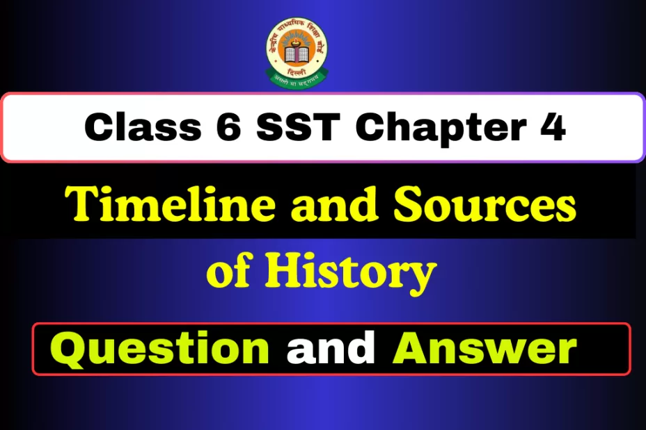 Question and Answer Class 6 SST Chapter 4 Timeline and Sources of History