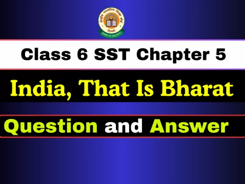 Question and Answer Class 6 SST Chapter 5 India, That Is Bharat
