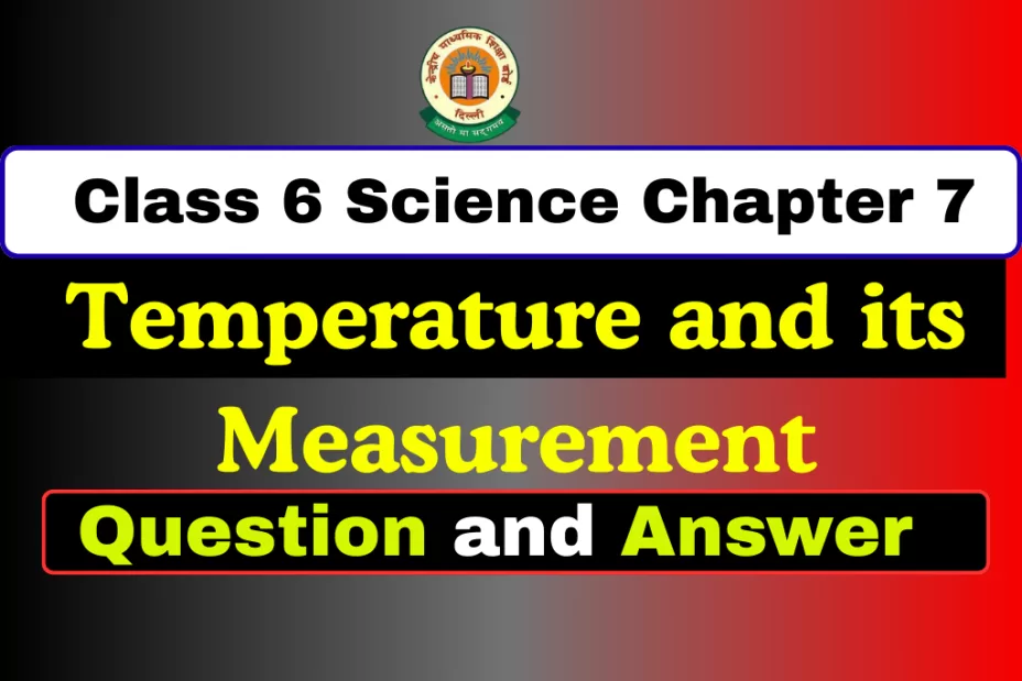 Question With Answer Class 6 Chapter 7 Temperature and its Measurement Question With Answer Class 6 Chapter 7 Temperature and its Measurement