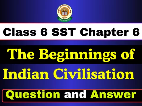 Question with Answer Class 6 SST Chapter 6 The Beginnings of Indian Civilisation