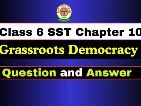 Question With Answer Class 6 SST Chapter 10 Grassroots Democracy