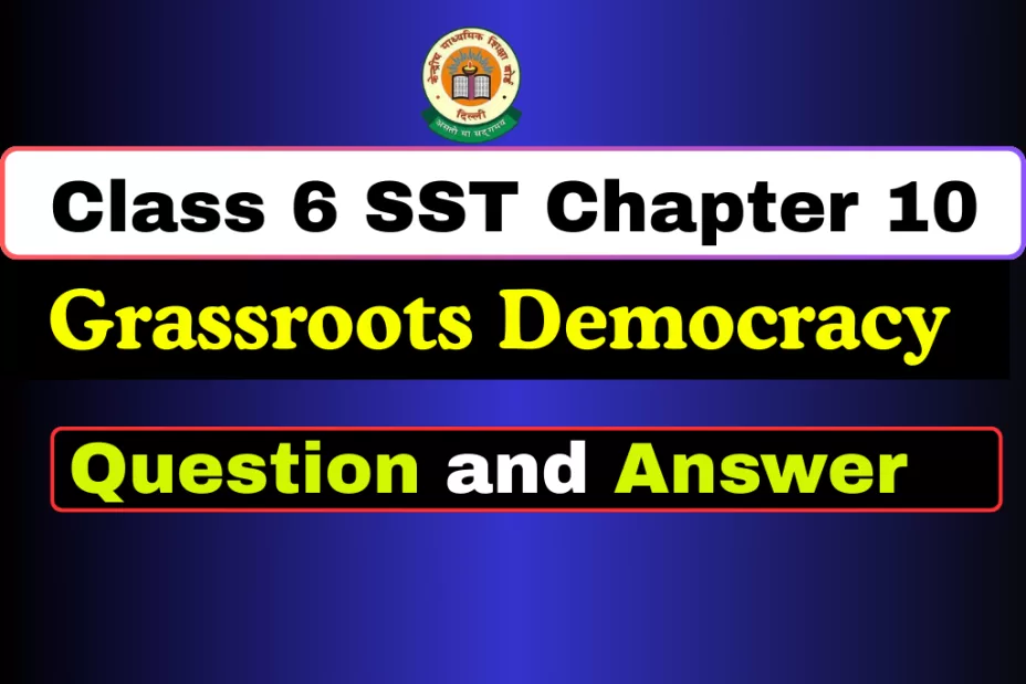 Question With Answer Class 6 SST Chapter 10 Grassroots Democracy