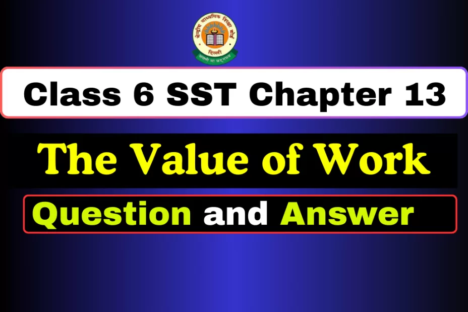 Question With Answer Class 6 SST Chapter 13 The Value of Work