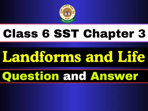 Question With Answer Class 6 SST Chapter 3 – Landforms and Life